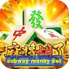 subway money bet